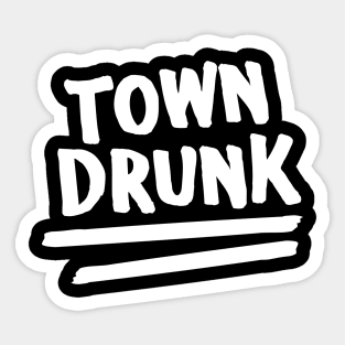 Town Drunk Sticker